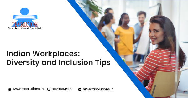 Strategies for Enhancing Diversity and Inclusion in Indian Workplaces