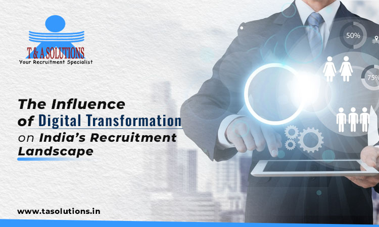 The Influence of Digital Transformation on India’s Recruitment Landscape