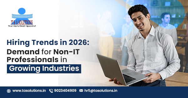 Hiring Trends in 2026: Demand for Non-IT Professionals in Growing Industries