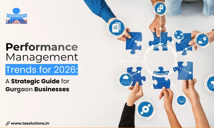 Performance Management Trends for 2026: A Strategic Guide for Gurgaon Businesses