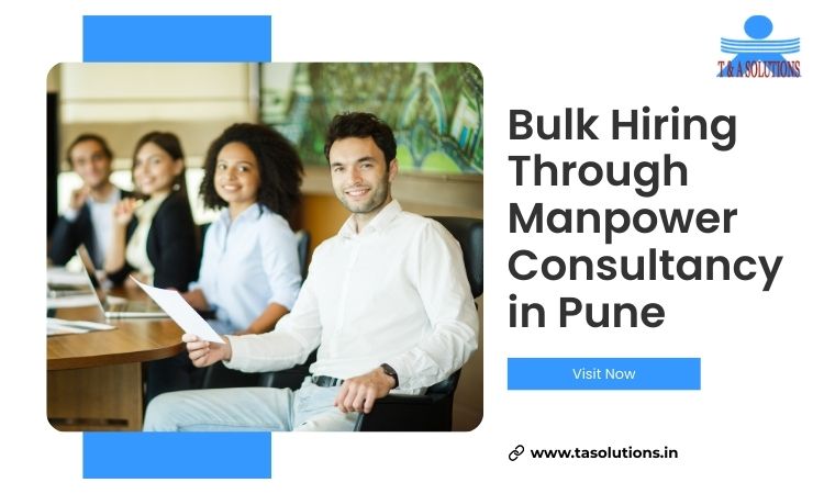 Bulk Hiring Through Manpower Consultancy in Pune