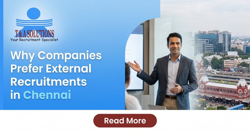 Why Companies Prefer External Recruitment Consultants in Chennai