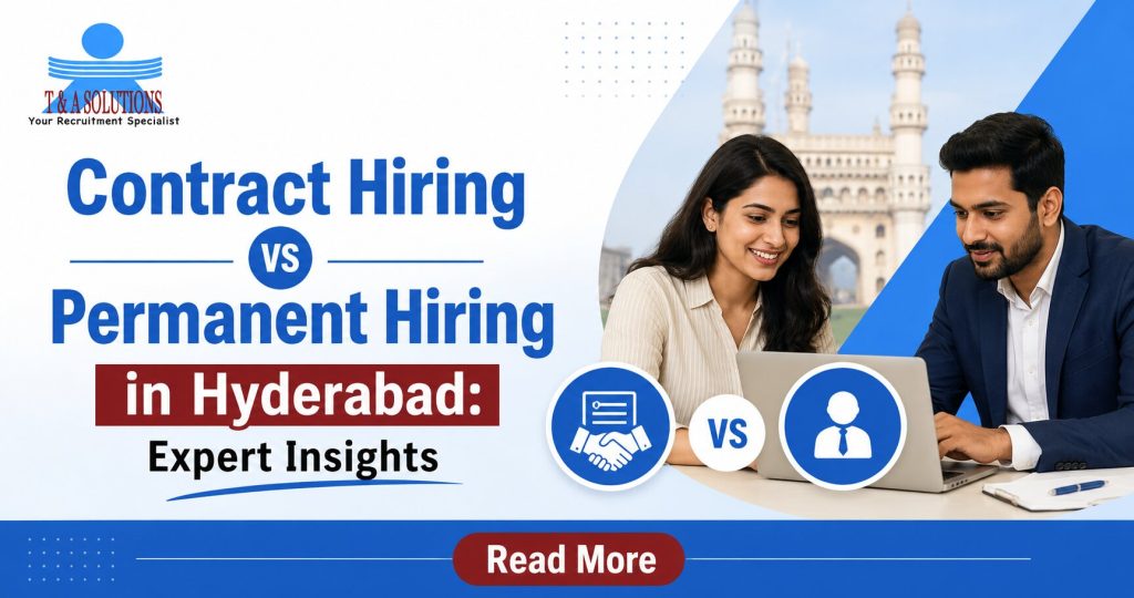 Contract Hiring vs Permanent Hiring in Hyderabad: Expert Insights